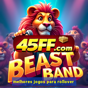 melhores jogos para rollover